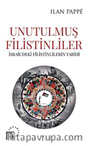 Unutulmuş Filistinliler İsrail’deki Filistinlilerin Tarihi