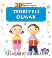 3D Resimli İlk Kitabım – Terbiyeli Olmak