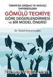 Türkiye’de Girişimci Ve Yenilikçi Üniversitelerin Gömülü Teoriye Göre Değerlendirmesi Ve Bir Model Önerisi