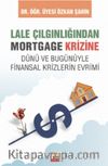 Lale Çılgınlığından Mortgage Krizine Dünü Ve Bugunüyle Finansal Krizlerin Evrimi