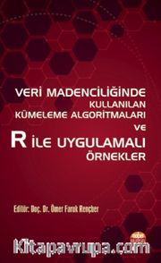 Veri Madenciliğinde Kullanılan Kümeleme Algoritmaları ve R ile Uygulamalı Örnekler