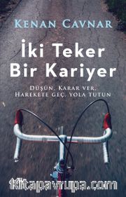 İki Teker Bir Kariyer Düşün, Karar Ver, Harekete Geç, Yola Tutun