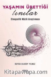 Yaşamın Ürettiği Tınılar / Etnorafik Müzik Araştırması