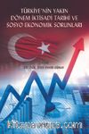 Türkiye'nin Yakın Dönem İktisadi Tarihi Ve Sosyo Ekonomik Sorunları