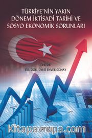 Türkiye'nin Yakın Dönem İktisadi Tarihi Ve Sosyo Ekonomik Sorunları