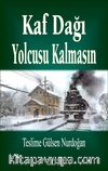 Kaf Dağı Yolcusu Kalmasın