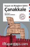 Suyun ve Rüzgarın Şehri: Çanakkale 