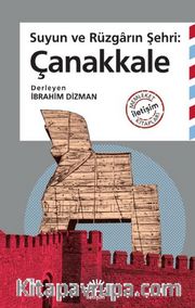 Suyun ve Rüzgarın Şehri: Çanakkale 