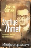 Zaptiye Ahmet Cumhuriyet Devrinde Bir Osmanlı Akıncısı
