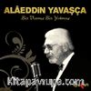 Bir Varmış Bir Yokmuş (Alaeddin Yavaşça) (Cd)