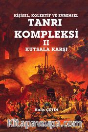 Kişisel Kolektif ve Evrensel Tanrı Kompleksi 2 : Kutsala Karşı