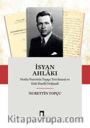 İsyan Ahlakı <br /> Notlu Nurettin Topçu Tercümesi ve Eski Harfli Orijinali
