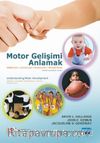 Motor Gelişimi Anlamak & Bebekler, Çocuklar, Ergenler, Yetişkinler