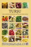 Turşu Turşuluk Sebzelerin Yetiştiriciliği, Turşu Çeşitleri ve Yöresel Tarifler
