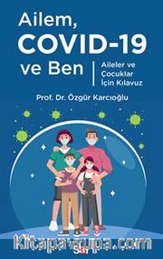 Ailem Covid-19 ve Ben / Aileler ve Çocuklar İçin Kılavuz
