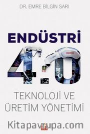 Endüstri 4.0 - Teknoloji ve Üretim Yönetimi