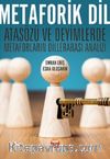Metaforik Dil - Atasözü ve Deyimlerde Metaforların Dillerarası Analizi