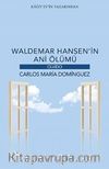 Waldemar Hansen’in Ani Ölümü