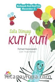 Kırkayak Kuti Kuti’nin Maceraları-3 Salla Dünyayı Kuti Kuti 