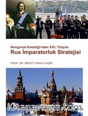 Novgorod Knezliği’nden XXI. Yüzyıla Rus İmparatorluk Stratejisi