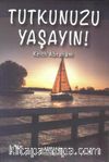 Tutkunuzu Yaşayın!