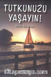 Tutkunuzu Yaşayın!