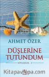 Düşlerine Tutundum / Söyleşiler 2