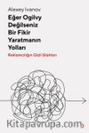 Eğer Ogilvy Değilseniz Bir Fikir Yaratmanın Yolları