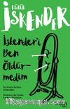 İskender’i Ben Öldürmedim