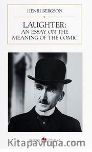 Laughter: An Essay On The Meaning Of The Comic