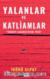 Yalanlar ve Katliamlar /  Türkiye Sağının Öteki Yüzü 