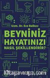 Beyniniz Hayatınızı Nasıl Şekillendirir?