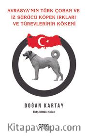Avrasya'nin Türk Çoban Ve İz Sürücü Köpek Irkları Ve Türevlerinin Kökeni