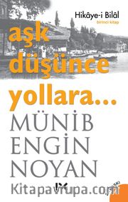 Aşk Düşünce Yollara... Hikaye-i Bilal