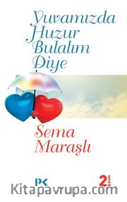 Yuvamızda Huzur Bulalım Diye 