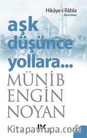 Aşk Düşünce Yollara... Hikaye-i Rabia