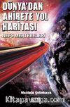 Dünya'dan Ahirete Yol Haritası