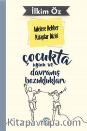 Çocukta Uyum ve Davranış Bozuklukları / Ailelere Rehber Kitaplar Dizisi