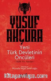 Yeni Türk Devletinin Öncüleri -1928 Yılı Yazıları