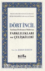 Dört İncil Yazılması Derlenmesi Muhtevası Farklılıkları Ve Çelişkileri