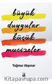 Büyük Duygular Küçük Mucizeler