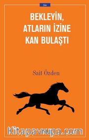 Bekleyin Atların İzine Kan Bulaştı