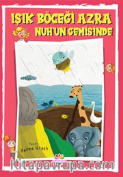 Işık Böceği Azra  Nuh'un Gemisinde