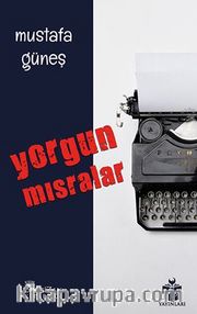 Yorgun Mısralar