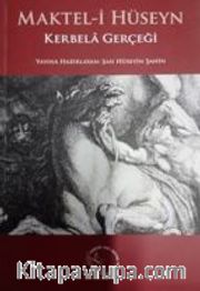 Maktel-i Hüseyn  (Kerbela Gerçeği) 