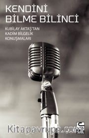 Kendini Bilme Bilinci <br /> Kubilay Aktaş’tan Kadim Bilgelik  Konuşmaları