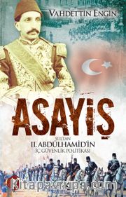 Asayiş <br /> Sultan II. Abdülhamid'in İç Güvenlik Politikası
