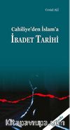 Cahiliye'den İslam'a İbadet Tarihi