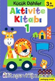 Küçük Dahiler Aktivite Kitabı 1 – 3+ Yaş (Pedagog Onaylı)