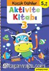 Küçük Dahiler Aktivite Kitabı 3 – 5+ Yaş (Pedagog Onaylı)